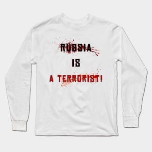 russia is a terrorist state Long Sleeve T-Shirt